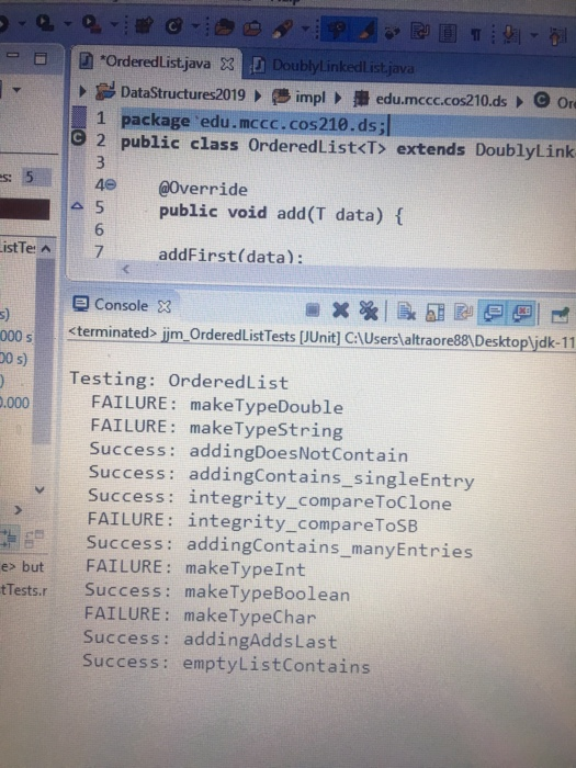 1 package edu.mccc. cos21e.ds;l O 2 public class OrderedList<T> extends DoublyLink s 5 4e @Override 5 6 public void add(T dat