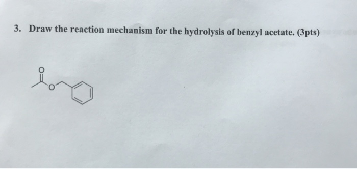 Solved 3 Draw The Reaction Mechanism For The Hydrolysis Of Chegg Com