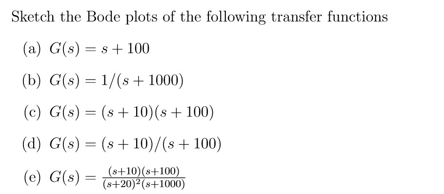 Solved Sketch The Bode Plots Of The Following Transfer Fu Chegg Com