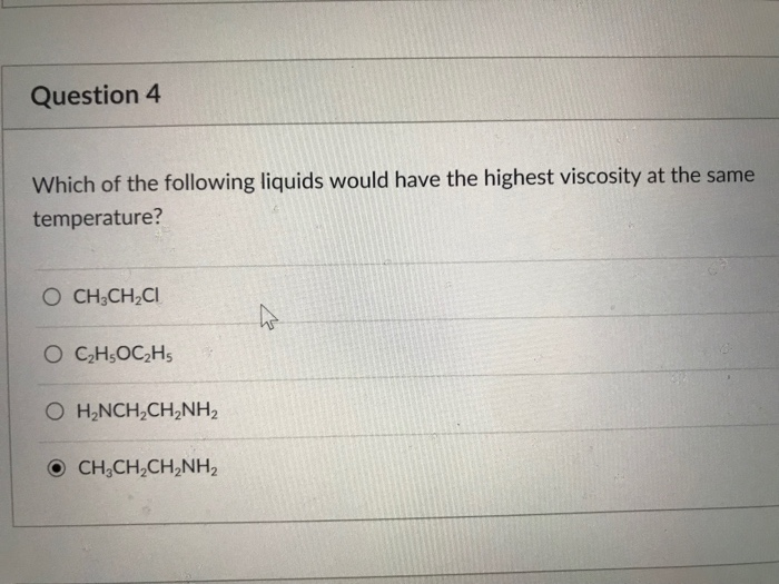 which of the following liquids has the greatest viscocity?