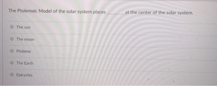 Solved The Ptolemaic Model Of The Solar System Placesat T Chegg Com