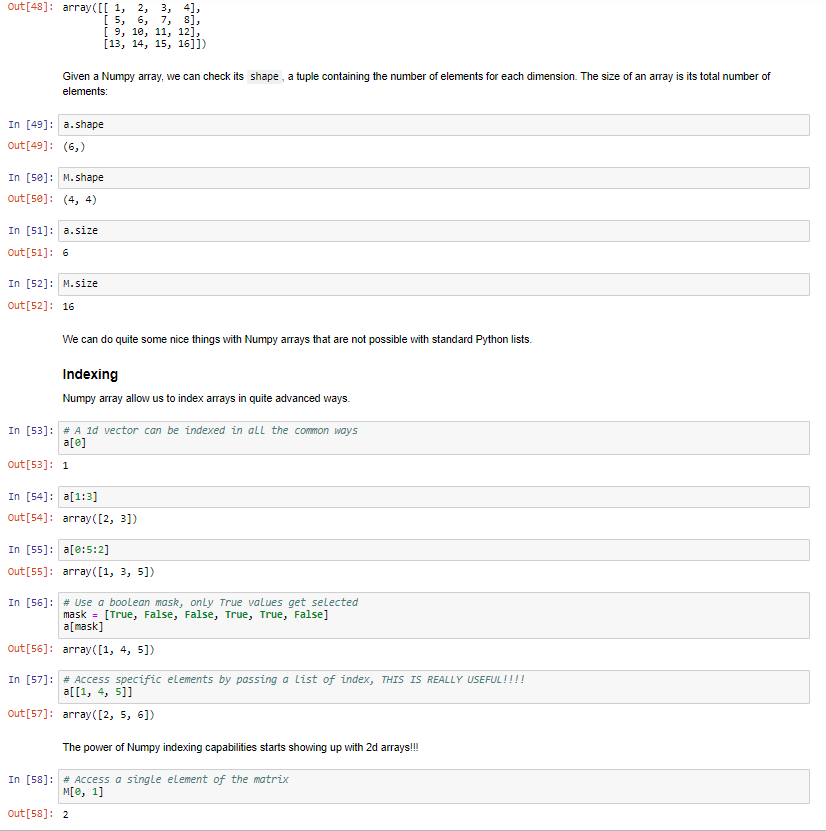 out[48]: array([I 1, 2, 3, 4], 5, 6, 7, 8], 9, 10, 11, 12], [13, 14, 15, 16]]) Given a Numpy array, we can check its shape, a