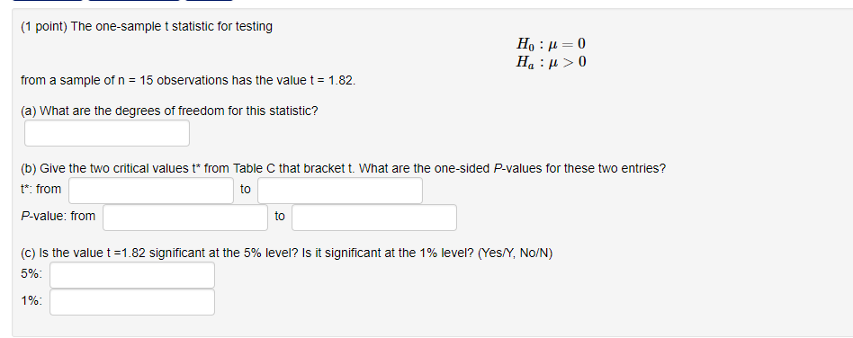 Solved 1 Point The One Sample T Statistic For Testing H Chegg Com