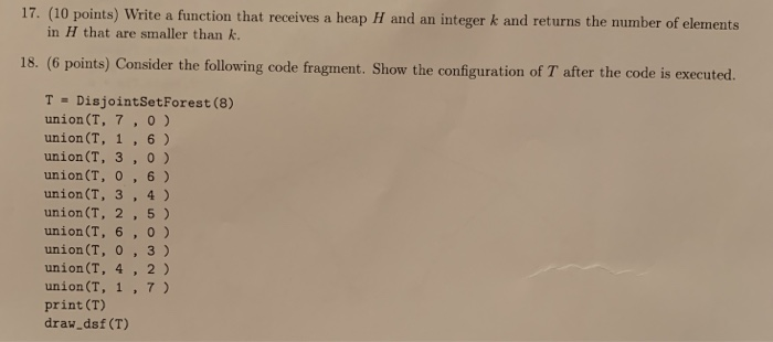 17. (10 points) Write a function that receives a heap H a nd an integer k and returns the number of elements in H that are sm