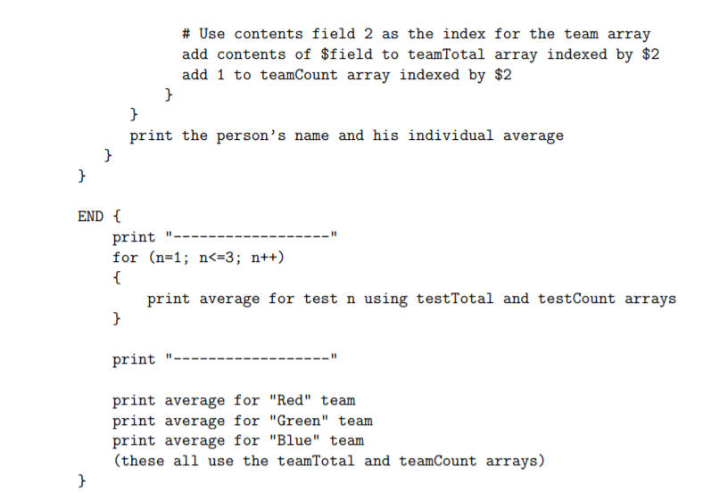 # Use contents field 2 as the index for the team array add contents of Sfield to teamTotal array indexed by $2 add 1 to teamC