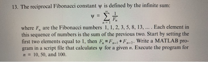 13. The reciprocal Fibonacci constant v is defined by the infinite sum: E I where F, are the Fibonacci numbers 1, 1, 2, 3, 5,