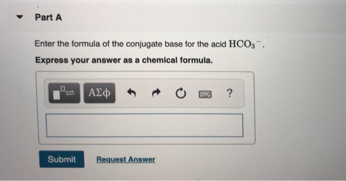 Solved Part A Enter The Formula Of The Conjugate Base For
