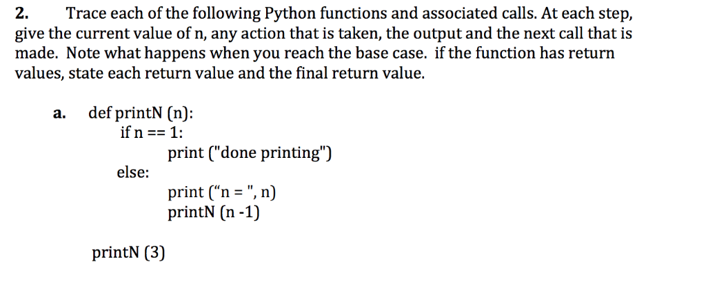 2. Trace each of the following Python functions and associated calls. At each step, give the current value of n, any action t