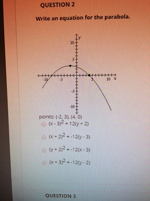 Solved Question 2 Write An Equation For The Parabola 10 Chegg Com