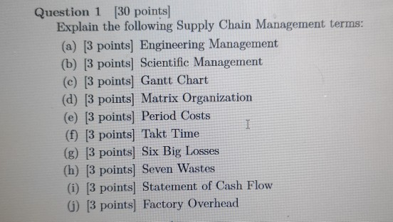 Question 1 130 points Explain the following Supply Chain Management terms: (a) [3 points] Engineering Management (b) [3 point