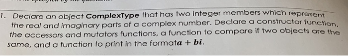 Declare an object ComplexType that has two integer members which represent the real and imaginary parts of a complex number.