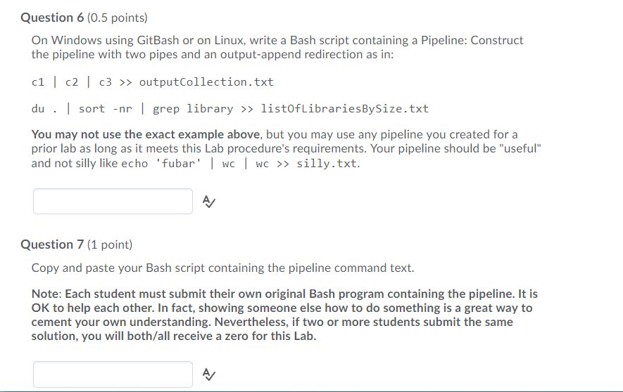 Question 6 (0.5 points On Windows using GitBash or on Linux, write a Bash script containing a Pipeline: Construct the pipelin
