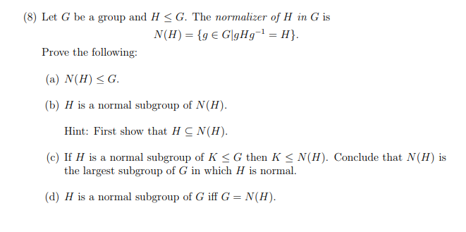 Solved 8 Let G Be A Group And H 3 G The Normalizer Of Chegg Com
