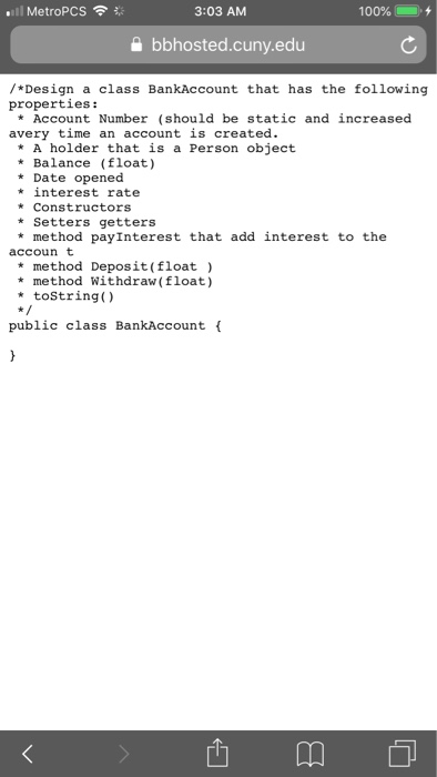 .11 MetroPCS令 3:03 AM 100%--+ 솔 bbhosted.cuny.edu /*Design a class BankAccount that has the following properties: *Account Nu