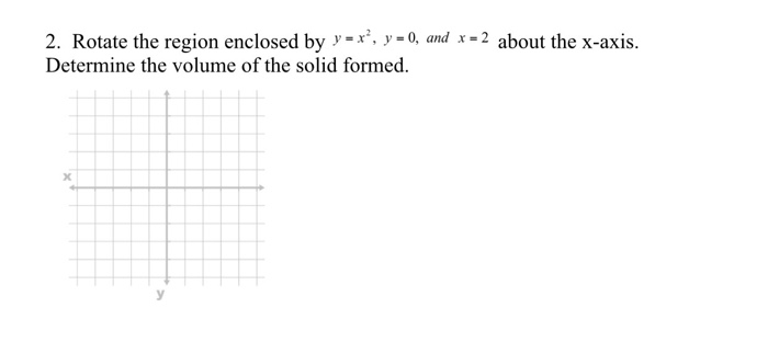 Solved Rotate The Region Enclosed By Y X 2 Y 0 And Chegg Com