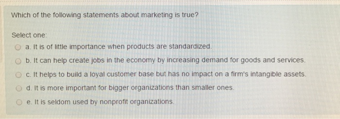 Which of the Following Statements About Marketing is True?  