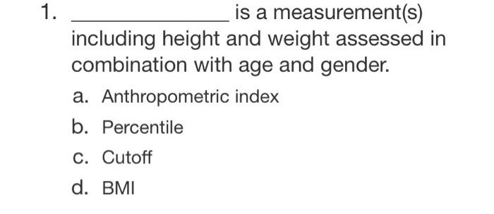 Solved 1 Is A Measurement S Including Height And Weight