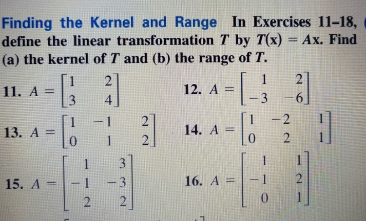 Solved Finding The Kernel And Range In Exercises 11 18 D Chegg Com