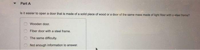 Solved Parta Ls It Easier To Open A Door That Is Made Of