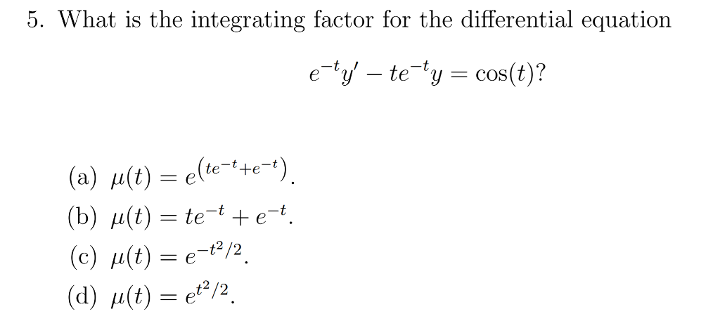 Solved 5 What Is The Integrating Factor For The Differen Chegg Com