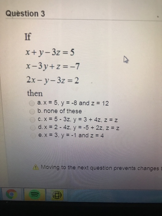 Solved Question 3 If X Y 3z 5 X 3y Z 7 2x Y 3z 2 Then Chegg Com