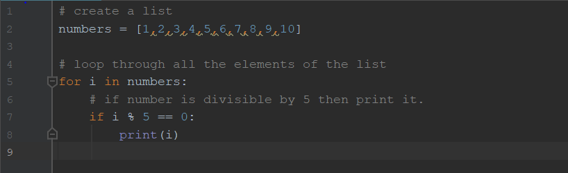 # create a list 1 2 3 numbers [1.2,3.4.5.6.7.8.9,101 # loop through all the elements of the list for iin numbers: 5 # if numb