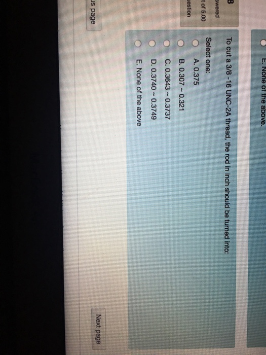 Solved E None Of The Above To Cut A 3 8 16 Unc 2a Threa Chegg Com