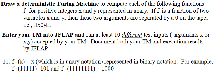 Draw a deterministic Turing Machine to compute each of the following functions fi for positive integers x and y represented i