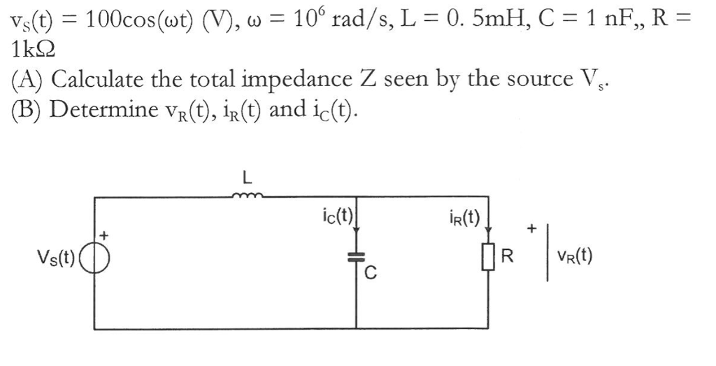 Solved Vs T 1 00cos Wt V 106 Rad S L 0 5mh C 1 N Chegg Com