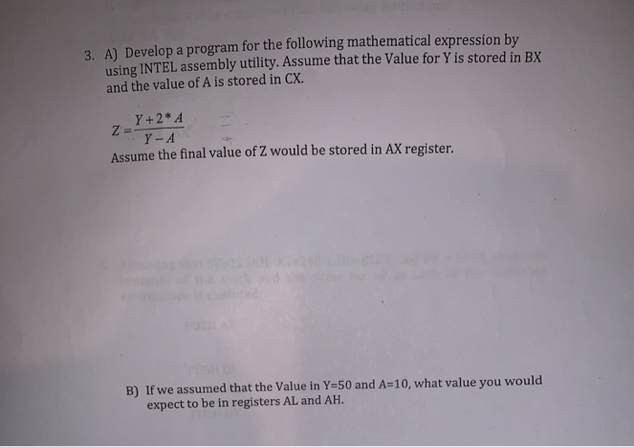 3. A) Develop a program for the following mathematical expression by using INTEL assembly utility. Assume that the Value for