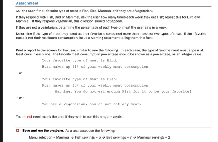 Assignment Ask the user if their favorite type of meat is Fish, Bird, Mammal or if they are a Vegetarian. If they respond wit