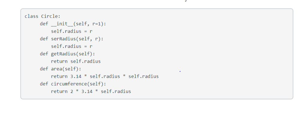 class circle: def init__(self, r-1): self.radius r def serRadius (self, r): self.radius r def getRadius(self): return self.ra