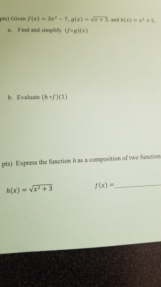 Solved Pts Given F X 3x27 Gx X 3 And Hx X2 5 A Fi Chegg Com