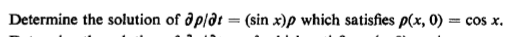 Determine the solution of ƠP/み= (sin x)ρ which satisfies ρ(x,0) = cos x.