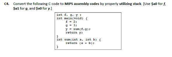Convert the following C code to MIPS assembly codes by properly utilizing stack. [Use Şa0 for f, Şa1 for g, and $vO for y.] C