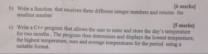 [6 marks] Write a function that receives three different integer numbers and returns the smallest number b) 15 marks) Write a