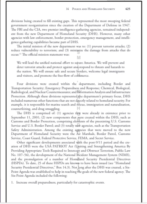 4 POICE AND HOMELAND SECURITY 425 divisions being created to fill existing gaps. This represented the most sweeping federal government reorganization since the creation of the Department of Defense in 1947 The FBI and the CIA, two premier intelligence-gathering agencies, remained independ ent from the new Department of 

<div class=