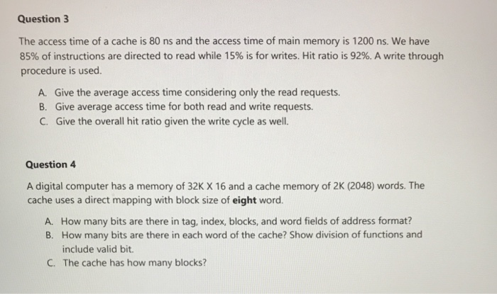 Question 3 The access time of a cache is 80 ns and the access time of main memory is 1200 ns. We have 85% of instructions are