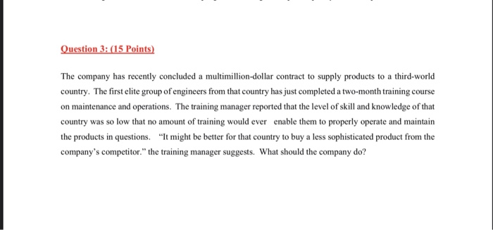 Question 3: (15 Points The company has recently concluded a multimillion-dollar contract to supply products to a third-world