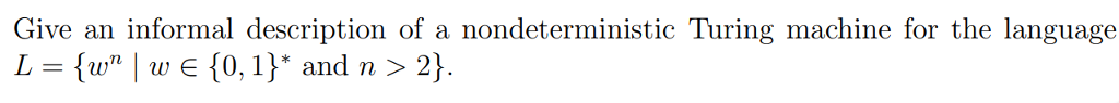 Give an informal description of a nondeterministic Turing machine for the language