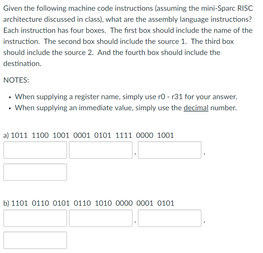 Given the following machine code instructions (assuming the mini-Sparc RISC architecture discussed in class), what are the as