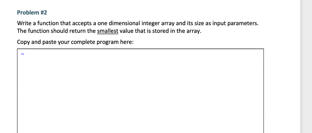 Problem #2 Write a function that accepts a one dimensional integer array and its size as input parameters. The function shoul