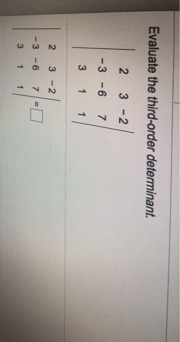 Solved Evaluate The Third Order Determinant 2 32 3 6 7