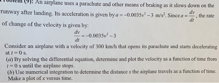 An airplane uses TODIU a parachute : other means of braking as it slows d te and other means of braking as it slows down on t