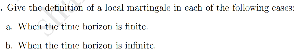 Give The Definition Of A Local Martingale In Each Chegg Com