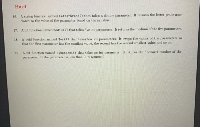 Hard A string function named LetterGrade() that takes a double parameter. It returns the letter grade asso- ciated to the val