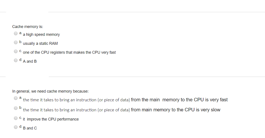 Cache memory is: a a high speed memory b. usually a static RAM ° C. One of the CPU registers that makes the CPU very fast d.A