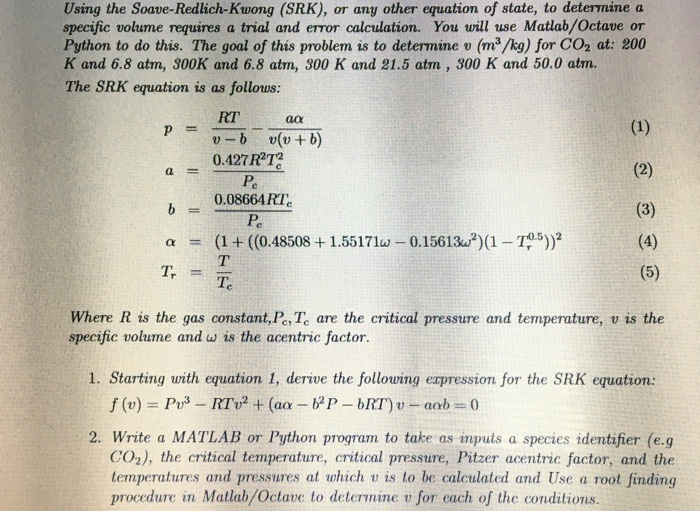 Using the Soave-Redlich-Kwong (SRK), or any other equation of state, to determine a specific volume requires a trial and erro