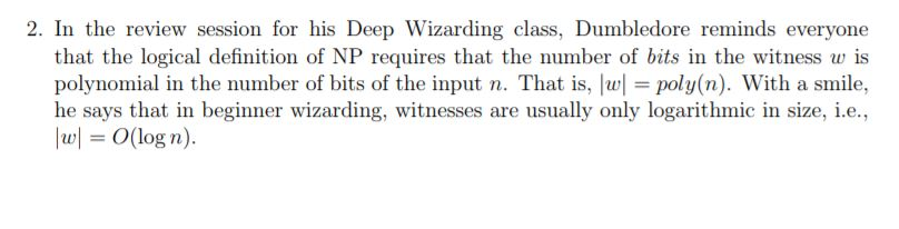 2. In the review session for his Deep Wizarding class, Dumbledore reminds everyone that the logical definition of NP requires