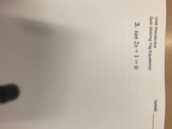 Solved Name Quis Solving Trg Equations 3 Tan 2x 1 0 Chegg Com